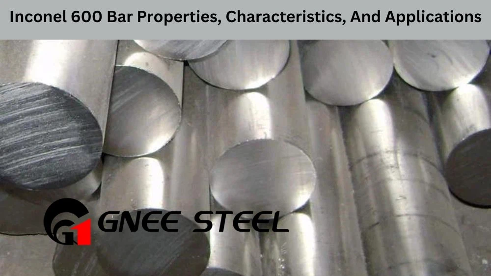 Learn about the performance, characteristics and applications of Inconel 600 bar Learn about the performance, characteristics and applications of Inconel 600 bar
